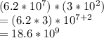(6.2*10^7)*(3*10^2)\\=(6.2*3)*10^{7+2}\\=18.6*10^9