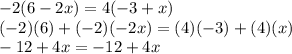 -2(6-2x)=4(-3+x)\\(-2)(6)+(-2)(-2x)=(4)(-3)+(4)(x)\\-12+4x=-12+4x