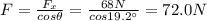 F=\frac{F_x}{cos \theta}=\frac{68 N}{cos 19.2^{\circ}}=72.0 N