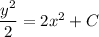 \dfrac{y^2}2=2x^2+C