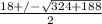 \frac{18+/- \sqrt{324+188} }{2}