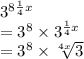 {3}^{8 \frac{1}{4} x}  \\  =  {3}^{8}  \times  {3}^{ \frac{1}{4}x }  \\  =  {3}^{8}  \times  \sqrt[4x]{3}