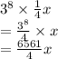 {3}^{8}  \times  \frac{1}{4} x  \\  =  \frac{ {3}^{8} }{4}  \times x \\  =  \frac{6561}{4} x