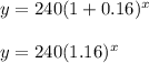 y=240(1+0.16)^{x}\\\\y=240(1.16)^{x}