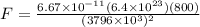 F = \frac{6.67\times 10^{-11}(6.4\times 10^{23})(800)}{(3796\times 10^3)^2}