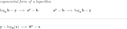 \bf \textit{exponential form of a logarithm} \\\\ \log_a b=y \implies a^y= b\qquad\qquad a^y= b\implies \log_a b=y \\\\[-0.35em] ~\dotfill\\\\ y=\log_8(x)\implies 8^y=x