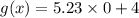 g(x)= 5.23\times 0+ 4