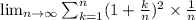 \lim_{n\rightarrow\infty}\sum_{k=1}^{n}(1+\frac{k}{n})^2\times \frac{1}{n}