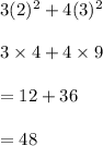 3(2)^2+4(3)^2\\\\3\times 4+4\times 9\\\\=12+36\\\\=48