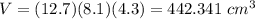V=(12.7)(8.1)(4.3)=442.341\ cm^{3}