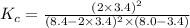 K_c=\frac{(2\times 3.4)^2}{(8.4-2\times 3.4)^2\times (8.0-3.4)}