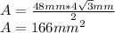 A=\frac{48mm*4\sqrt{3}mm}{2}\\A=166mm^{2}