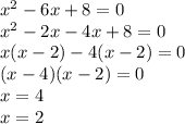 x^{2} -6x+8=0\\x^{2} -2x-4x+8=0\\x(x-2)-4(x-2)=0\\(x-4)(x-2)=0\\x=4\\x=2