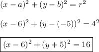 (x-a)^2+(y-b)^2=r^2\\\\&#10;(x-6)^2+(y-(-5))^2=4^2\\\\&#10;\boxed{(x-6)^2+(y+5)^2=16}