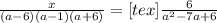 \frac{x}{(a-6)(a-1)(a+6)} =  [tex]\frac{6}{ a^{2} - 7a+6 }
