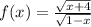 f(x)=\frac{\sqrt{x+4} }{\sqrt{1-x} }