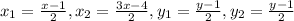 x_1=\frac{x-1}{2},x_2=\frac{3x-4}{2},y_1=\frac{y-1}{2}, y_2=\frac{y-1}{2}