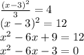 \frac{(x-3)^{2}}{3} = 4 \\ (x-3)^{2} = 12 \\ x^{2}-6x+9 = 12 \\  x^{2} -6x-3=0