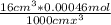 \frac{16cm ^{3}  * 0.00046mol}{1000cm x^{3} }