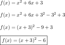 f(x)=x^2+6x+3\\\\f(x)=x^2+6x+3^2-3^2+3\\\\f(x)=(x+3)^2-9+3\\\\\boxed{f(x)=(x+3)^2-6}
