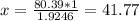 x= \frac{80.39 * 1}{1.9246} = 41.77