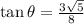 \tan\theta=\frac{3\sqrt{5} }{8}