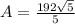 A=\frac{192\sqrt{5}}{5}