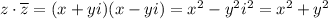z\cdot \overline{z} = (x+yi)(x-yi) = x^2-y^2i^2 = x^2+y^2