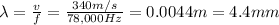 \lambda=\frac{v}{f}=\frac{340 m/s}{78,000 Hz}=0.0044 m=4.4 mm