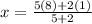 x=\frac{5(8)+2(1)}{5+2}
