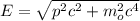 E=\sqrt{p^{2}c^{2}+m_{o}^{2}c^{4}}