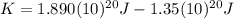 K=1.890(10)^{20}J-1.35(10)^{20}J