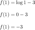 f(1)=\log 1-3\\\\f(1)=0-3\\\\f(1)=-3