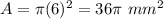 A=\pi(6)^{2}=36\pi\ mm^{2}