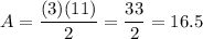 A=\dfrac{(3)(11)}{2}=\dfrac{33}{2}=16.5