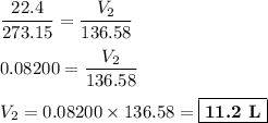 \dfrac{ 22.4}{273.15} = \dfrac{ V_{2}}{136.58}\\\\0.082 00 = \dfrac{ V_{2}}{136.58}\\\\V_{2} =0.082 00 \times 136.58 = \boxed{\textbf{11.2 L}}