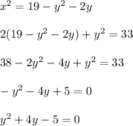 x^2 = 19 -y^2 -2y\\\\2(19 -y^2 -2y)+y^2=33\\\\38 -2y^2-4y +y^2 = 33\\\\-y^2-4y+5=0\\\\y^2 +4y-5 = 0