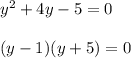 y^2 +4y-5 = 0\\\\(y-1)(y+5) = 0