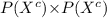 P(X^c){\times}P(X^c)