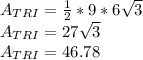 A_{TRI}=\frac{1}{2}*9*6\sqrt{3} \\A_{TRI}=27\sqrt{3} \\A_{TRI}=46.78