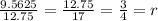 \frac{9.5625}{12.75}  =  \frac{12.75}{17}  =  \frac{3}{4}  = r