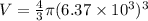 V = \frac{4}{3}\pi(6.37 \times 10^3)^3