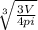 \sqrt[3]{ \frac{3V}{4pi} }