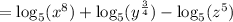 =\log_5(x^8)+\log_5(y^{\frac{3}{4}})-\log_5(z^5)