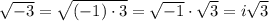 \sqrt{-3} = \sqrt{(-1)\cdot 3} = \sqrt{-1}\cdot\sqrt{3}=i\sqrt{3}