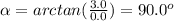 \alpha  = arctan ( \frac{3.0}{0.0} ) = 90.0^{o}