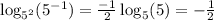 \log_{5^2}(5^{-1})=\frac{-1}{2}\log_5(5)=-\frac{1}{2}