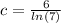 c = \frac{6}{ ln(7) }