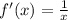 f'(x) = \frac{1}{x}