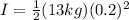 I = \frac{1}{2}(13 kg)(0.2)^2